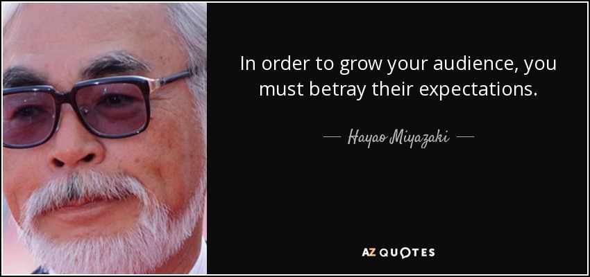 quote-in-order-to-grow-your-audience-you-must-betray-their-expectations-hayao-miyazaki-80-39-42.jpg