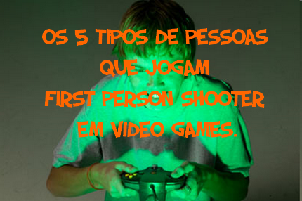 Os 5 tipos de FPS players  Fórum Outer Space - O maior fórum de games do  Brasil
