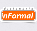 www.dicionarioinformal.com.br